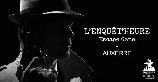 L'Enquet'Heure Escape Game Auxerre
