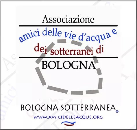 Associazione Amici delle vie d'Acqua e dei Sotterranei di Bologna